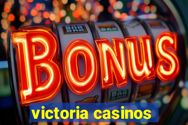 victoria casinos